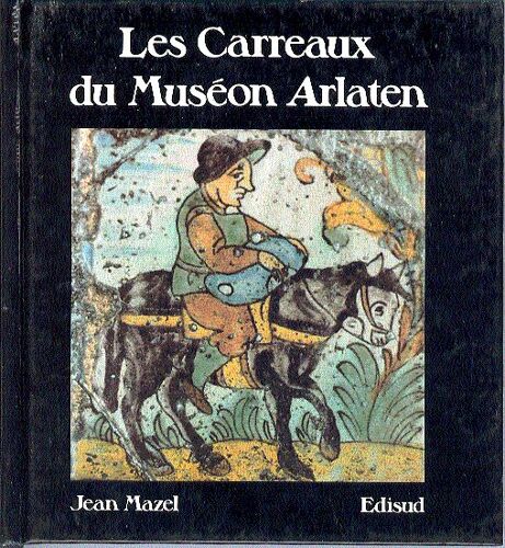 Les Carreaux Du Museum Arlaten