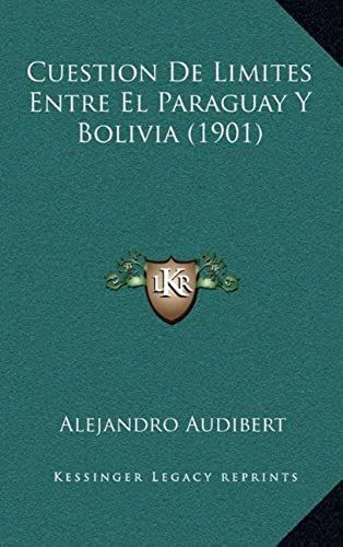 Cuestion De Limites Entre El Paraguay Y Bolivia (1901)