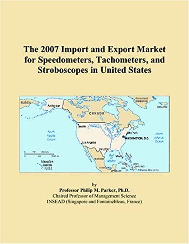 The 2007 Import And Export Market For Speedometers, Tachometers, And Stroboscopes In United States