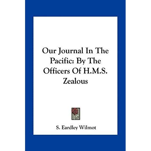 Our Journal In The Pacific: By The Officers Of H.M.S. Zealous