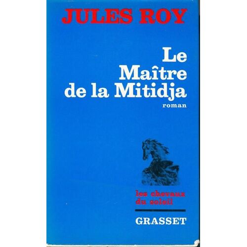 Le Maître De La Mitidja. Les Chevaux Du Soleil