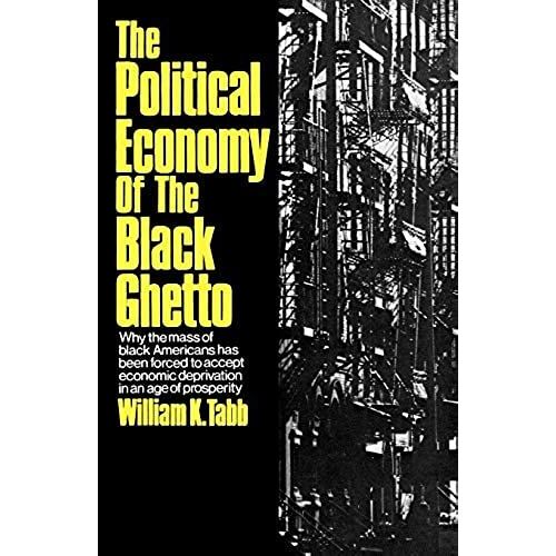 The Political Economy Of The Black Ghetto