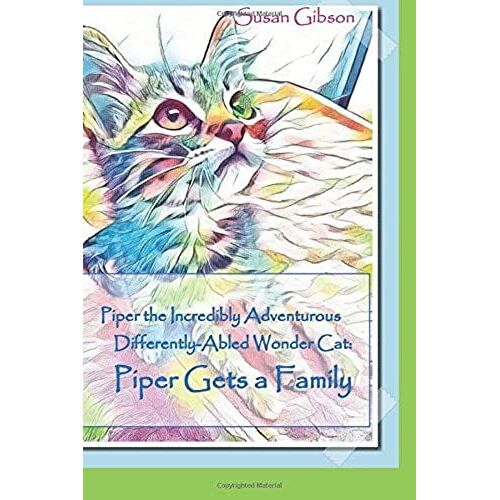Piper The Incredibly Adventurous Differently-Abled Wonder Cat: Piper Gets A Family