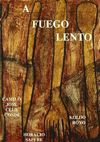 Cela Conde, C: Fuego Lento : Una Historia De Camilo José Cel
