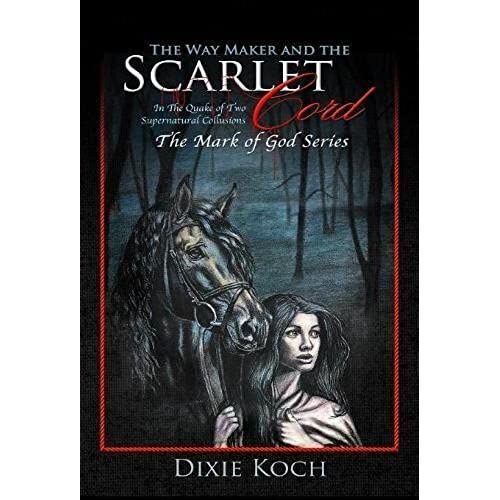 The Way Maker And The Scarlet Cord: In The Quake Of Two Supernatural Collusions (Mark Of God)