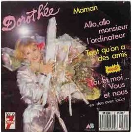 Maman - Allo, Allo Monsieur L'ordinateur - Tant Qu'on A Des Amis - Toi Et Moi... (Avec Jacky)