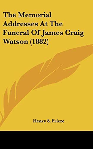 The Memorial Addresses At The Funeral Of James Craig Watson (1882)
