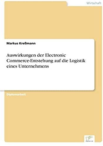 Auswirkungen Der Electronic Commerce-Entstehung Auf Die Logistik Eines Unternehmens