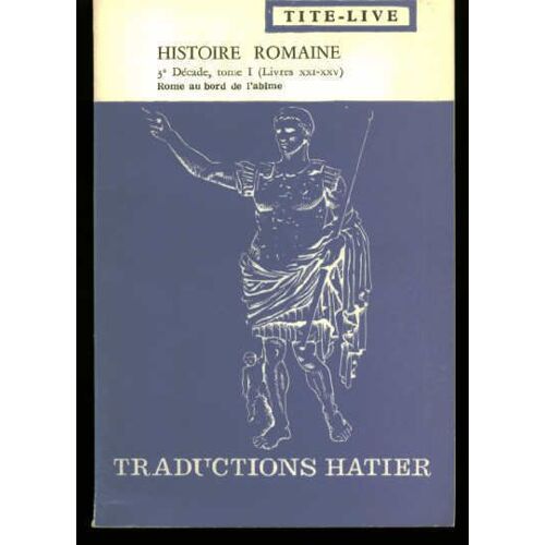 Histoire Romaine 3ème Décade Tome 1 (Livres Xxi-Xxv)- Rome Au Bord De L'abîme