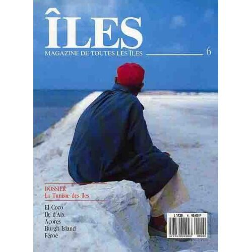 Iles-Le Magazine De Toutes Les Iles N° 06 : La Tunisie Des Îles