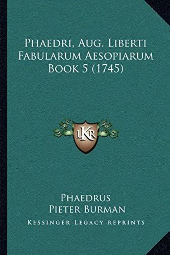 Phaedri, Aug. Liberti Fabularum Aesopiarum Book 5 (1745)