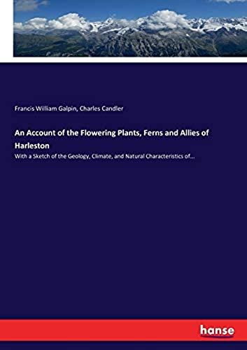 An Account Of The Flowering Plants, Ferns And Allies Of Harleston