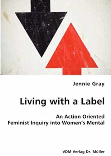 Living With A Label - An Action Oriented Feminist Inquiry Into Women's Mental