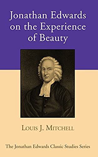 Jonathan Edwards On The Experience Of Beauty
