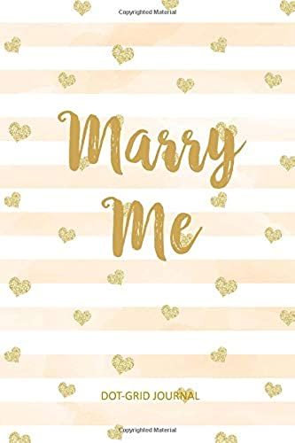 Journal: Dot Grid Notebook: Marry Me - Soft Cover 6x9 - 120 Pages (60 Sheets)