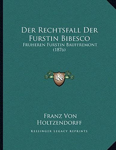 Der Rechtsfall Der Furstin Bibesco: Fruheren Furstin Bauffremont (1876)