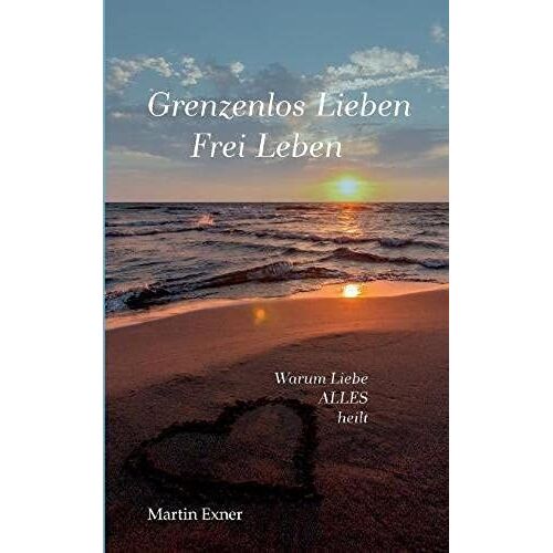 Grenzenlos Lieben - Frei Leben