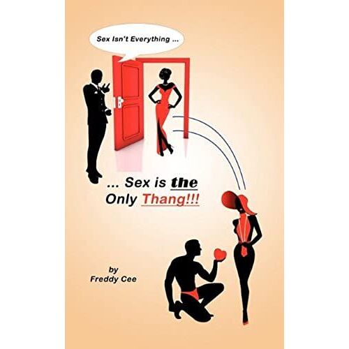 Sex Isn't Everything; Sex Is The Only Thang!