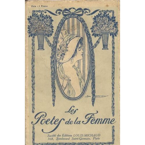 Les Poètes De La Femme. Anthologie De Poésies Sur La Femme Du Xiv° Siècle À Nos Jours
