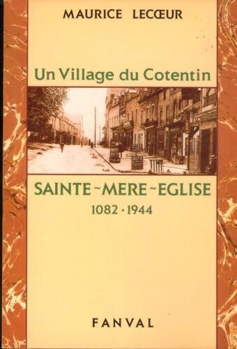 Un Village Du Cotentin: Sainte-Mère-Eglise : 1082-1944