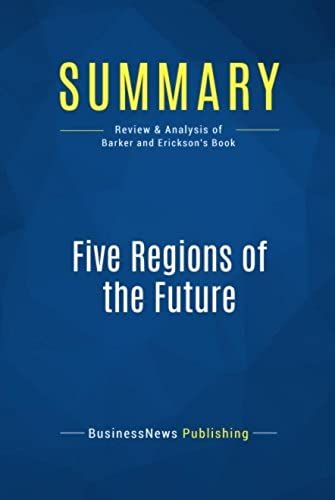 Summary: Five Regions Of The Future: Review And Analysis Of Barker And Erickson's Book