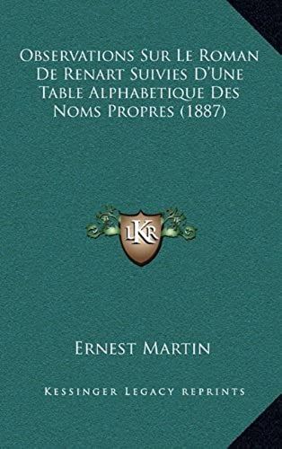 Observations Sur Le Roman De Renart Suivies D'une Table Alphabetique Des Noms Propres (1887)