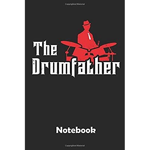 The Drumfather Notebook: Ein Notizbuch Fuer Alle Gelegenheiten. Besonders Geeignet Als Geschenk Fuer Schlagzeug Liebhaber. 110 Seiten Liniert.