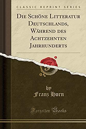 Horn, F: Schöne Litteratur Deutschlands, Während Des Achtzeh