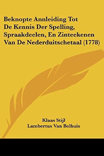 Beknopte Annleiding Tot De Kennis Der Spelling, Spraakdeelen, En Zinteekenen Van De Nederduitschetaal (1778)
