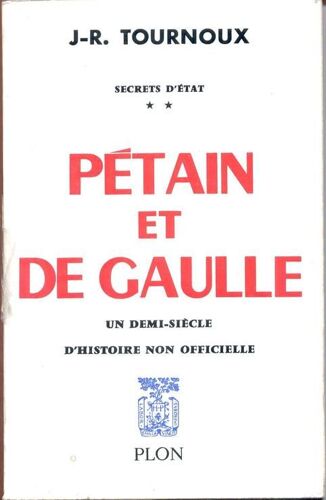 Secrets D'état * * Pétain Et De Gaulle. Un Demi-Siècle D'histoire Non Officielle