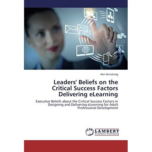 Leaders' Beliefs On The Critical Success Factors Delivering Elearning