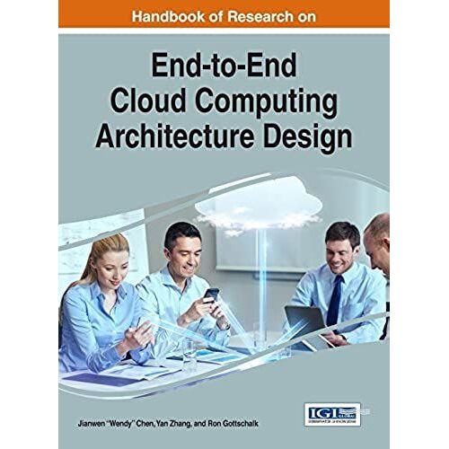 Handbook Of Research On End-To-End Cloud Computing Architecture Design