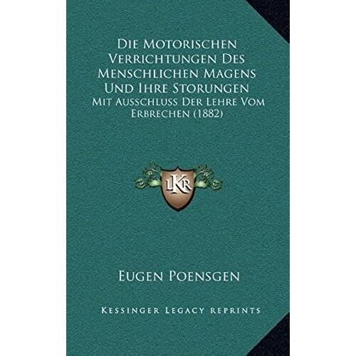 Die Motorischen Verrichtungen Des Menschlichen Magens Und Ihre Storungen: Mit Ausschluss Der Lehre Vom Erbrechen (1882)