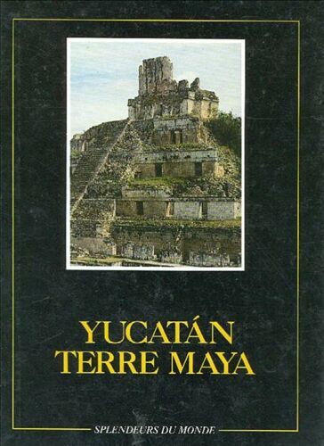 Splendeurs Du Monde - Yucatàn, Terre Maya