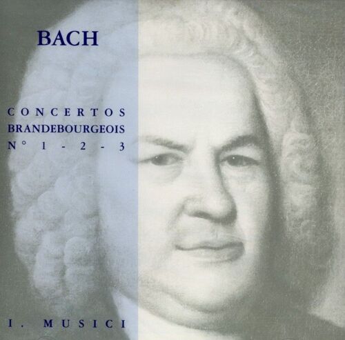 Bach : Concertos Brandebourgeois N°S 1, 2 Et 3