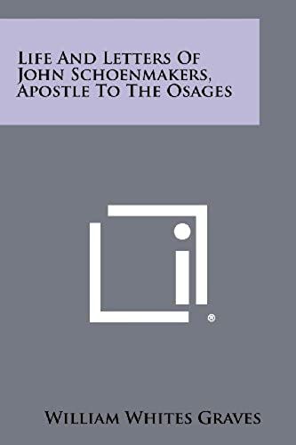 Life And Letters Of John Schoenmakers, Apostle To The Osages
