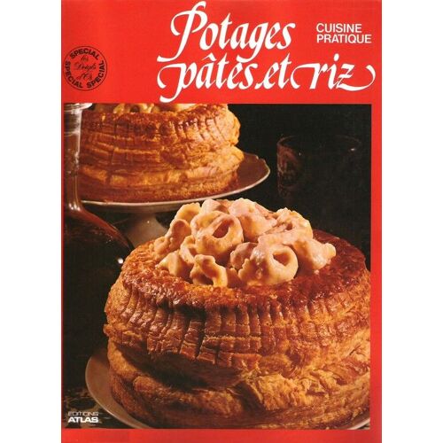 Cuisine Pratique N° 04 : Potages Pâtes Et Riz