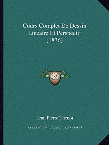 Cours Complet De Dessin Lineaire Et Perspectif (1836)