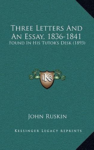 Three Letters And An Essay, 1836-1841: Found In His Tutor's Desk (1893)