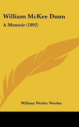 William Mckee Dunn: A Memoir (1892)
