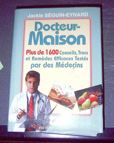 Docteur-Maison.1684 Conseils, Trucs Et Remedes Efficaces Testes Par Des Medecins.