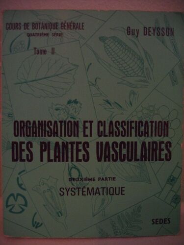Organisation Et Classification Des Plantes Vasculaires - Tome 2 - Deuxième Partie