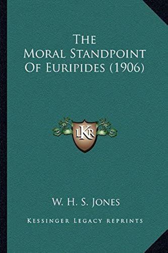 The Moral Standpoint Of Euripides (1906) The Moral Standpoint Of Euripides (1906)