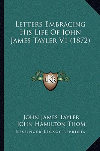 Letters Embracing His Life Of John James Tayler V1 (1872)