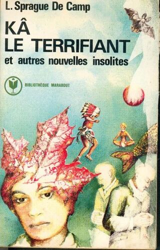 Kâ Le Terrifiant Et Autres Nouvelles Insolites