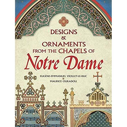 Designs And Ornaments From The Chapels Of Notre Dame