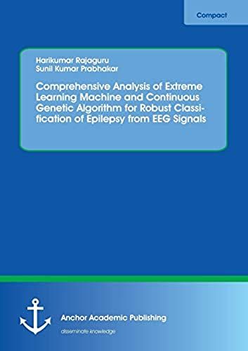 Comprehensive Analysis Of Extreme Learning Machine And Continuous Genetic Algorithm For Robust Classification Of Epilepsy From Eeg Signals