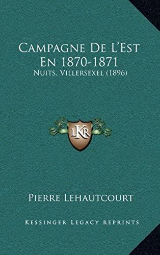 Campagne De L'est En 1870-1871: Nuits, Villersexel (1896)