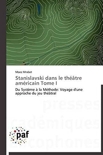 Stanislavski Dans Le Théâtre Américain Tome I