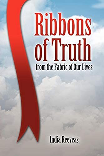 Ribbons Of Truth From The Fabric Of Our Lives